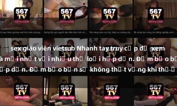 sex giáo viên vietsub Nhanh tay truy cập để xem phim sex đầy kích thích và mới nhất với nhiều thể loại hấp dẫn. Đảm bảo bạn sẽ không thất vọng khi thưởng thức.