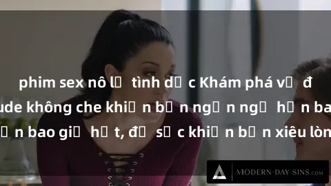 phim sex nô lệ tình dục Khám phá vẻ đẹp gái Việt Nam nude không che khiến bạn ngẩn ngơ hơn bao giờ hết, đủ sức khiến bạn xiêu lòng đến ngất ngây