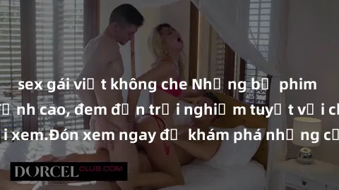sex gái việt không che Những bộ phim sex không che HD đỉnh cao, đem đến trải nghiệm tuyệt vời cho người xem.Đón xem ngay để khám phá những cảnh quay đẹp mắt và kích thích.