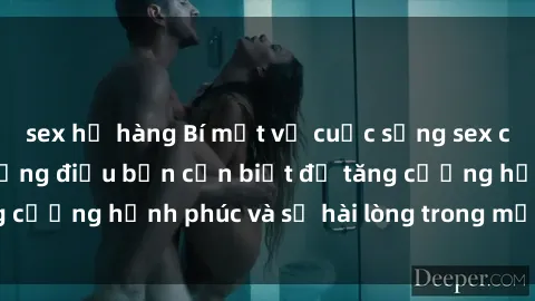 sex họ hàng Bí mật về cuộc sống sex của bà nội trợ: Những điều bạn cần biết để tăng cường hạnh phúc và sự hài lòng trong mối quan hệ