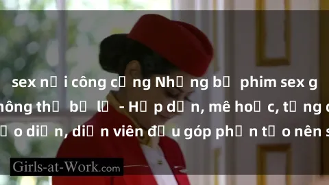 sex nơi công cộng Những bộ phim sex gái già đỉnh cao không thể bỏ lỡ - Hấp dẫn, mê hoặc, từng đạo diễn, diễn viên đều góp phần tạo nên sự hấp dẫn, kích thích.