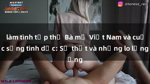làm tình tập thể Bà mẹ Việt Nam và cuộc sống tình dục: Sự thật và những lo lắng