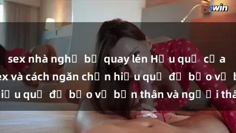 sex nhà nghỉ bị quay lén Hậu quả của hành vi bạo dâm sex và cách ngăn chặn hiệu quả để bảo vệ bản thân và người thân
