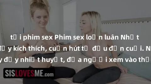 tải phim sex Phim sex loạn luân Nhật Bản: Hành động đầy kích thích, cuốn hút từ đầu đến cuối. Những cảnh quay đầy nhiệt huyết, đưa người xem vào thế giới độc đáo của tình thân. Đừng bỏ lỡ!