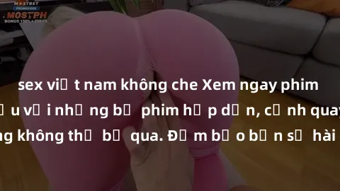 sex việt nam không che Xem ngay phim sex bukkake hàng đầu với những bộ phim hấp dẫn, cảnh quay nóng bỏng không thể bỏ qua. Đảm bảo bạn sẽ hài lòng với trải nghiệm mới lạ này!