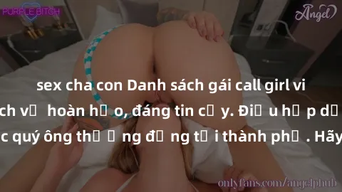 sex cha con Danh sách gái call girl vip chất lượng, dịch vụ hoàn hảo, đáng tin cậy. Điều hấp dẫn cho các quý ông thượng đẳng tại thành phố. Hãy nhấc máy và đặt lịch ngay!