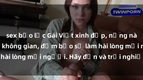 sex bạo lực Gái Việt xinh đẹp, nồng nàn làm tình say đắm không gian, đảm bảo sẽ làm hài lòng mọi người. Hãy đến và trải nghiệm ngay!