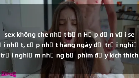 sex không che nhật bản Hấp dẫn với sex hentai vietsub mới nhất, cập nhật hàng ngày để trải nghiệm những bộ phim đầy kích thích và hấp dẫn.