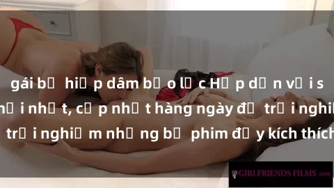 gái bị hiếp dâm bạo lực Hấp dẫn với sex hentai vietsub mới nhất, cập nhật hàng ngày để trải nghiệm những bộ phim đầy kích thích và hấp dẫn.